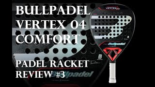 BULLPADEL VERTEX 04 COMFORT (2024) - Padel Racket Review #3