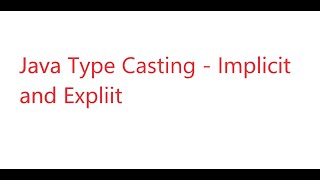 Java Type Casting - Implicit and Explicit