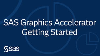 SAS Graphics Accelerator: Getting Started