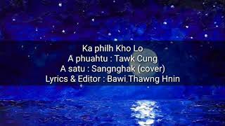 Ka philh kho lo || Laihla love song || Sangnghak || Lyrics