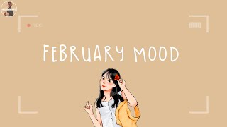 [Playlist] February mood ~ Songs that make you feel February vibes