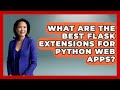 What Are The Best Flask Extensions For Python Web Apps? - Python Code School
