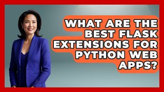 What Are The Best Flask Extensions For Python Web Apps? - Python Code School