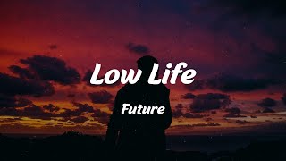 Future - Low Life (Lyrics)