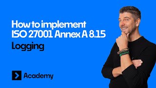 ISO 27001 Logging | Annex A 8.15 | Explained