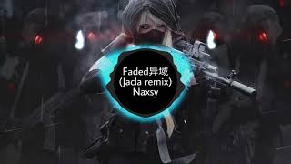 Faded异域 Jacla Remix - Naxsy Douyin Version