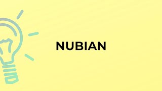 What is the meaning of the word NUBIAN?