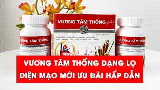 Vương Tâm Thống dạng lọ - Diện mạo mới với ưu đãi hấp dẫn