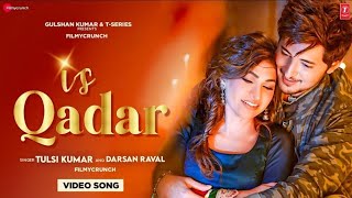 Is Qadar (Official Video) Tulsi Kumar, Darshan Raval | Full Original Video Song