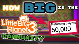 How Big is the LittleBigPlanet Community?! (Bigger than you think!) - Part 1