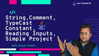 4. String Introduction | Comments | TypeCasting | Constants | Reading Inputs | Simple Project - Java