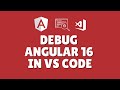How to debug Angular 16 in Visual Studio Code?