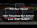 Fun Fact Friday! #97 - Why Bus Enthusiast in Singapore Love SMRT Buses?