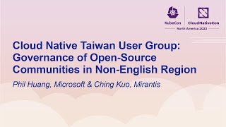 Cloud Native Taiwan User Group: Governance of Open-Source Communities in N... Phil Huang \u0026 Ching Kuo