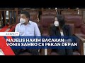 Pekan Depan, Majelis Hakim Bacakan Vonis Ferdy Sambo Cs!