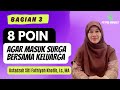 8 Poin...Agar Masuk Surga Bersama Keluarga - Bagian 3 | Ustadzah Siti Fathiyah Khotib, Lc, MA.