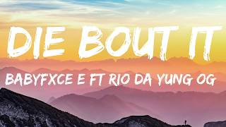 Babyfxce E – Die Bout It ft. Rio da Yung OG (Lyrics)