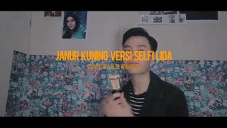 JANUR KUNING VERSI SELFI LIDA || Cover by Aldi Wahyudi