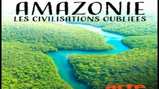 AMAZONIE, LES CIVILISATIONS OUBLIÉES DE LA FORÊT