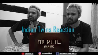 Indian Twins Reacting On | Teri Mitti - Tribute | Akshay Kumar | B Praak | Arko | Manoj Muntashir