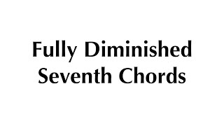 Fully Diminished Seventh Chords