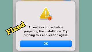 An Error Occurred While Preparing the Installation on macOS Sonoma/Ventura/Monterey - Fixed 2023