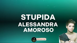 Alessandra Amoroso - Stupida (Testo/Lyrics)