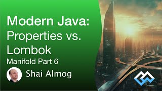 Modern Java - Properties vs. Lombok, Manifold P5 | Lombok Java
