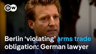 Human rights lawyer: ‘Germany is violating its international obligations on arms trade’ | DW News