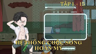 Full(1-15) | Hệ Thống Cuộc Sống Hoàn Mỹ | Cây VietSub