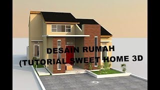 DESAIN RUMAH (TUTORIAL SWEET HOME 3D)