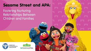 Sesame Street and APA: Fostering Nurturing Relationships Between Children and Families