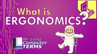 Mr Long Computer Terms | What is Ergonomics?