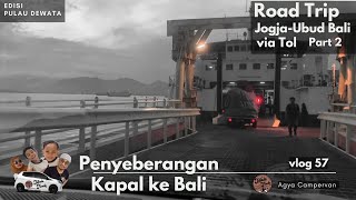 Vlog 57 Penyeberangan Kapal ke Bali Road Trip Perjalanan Jogja Ubud Bali lewat Tol part 2