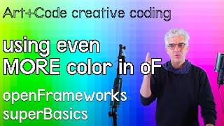 Using complex color - tutorial: openFrameworks superBasics e05