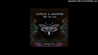 Astrix & Quantum - Yes to All  - psy trance