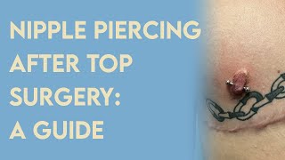 Getting Nipple Piercings After Top Surgery: An In-depth Guide