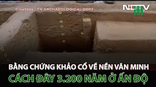 Bằng chứng khảo cổ về nền văn minh cách đây 3.200 năm ở Ấn Độ | VTC14