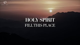 Holy Spirit, Fill This Place: Prayer & Meditation Instrumental Music