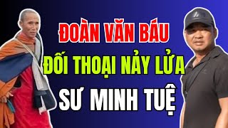 ĐOÀN VĂN BÁU đối thoại NẢY LỬA với sư MINH TUỆ: Thầy đuổi con về à? | Duy Ly Radio