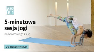 5-minutowa sesja jogi na równowagę i siłę (dla zaawansowanych)