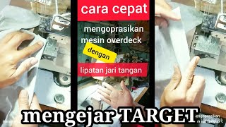 cara cepat mengoprasikan mesin overdeck dengan lipatan jari tanpa corong stainless