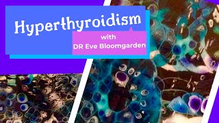 #228 Thyroid on Fire! Hyperthyroidism with Dr. Eve Bloomgarden