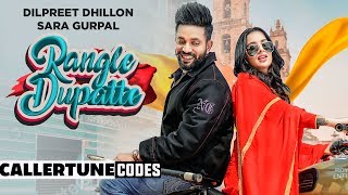 Rangle Dupatte (CRBT Codes) | Dilpreet Dhillon | Sara Gurpal | Latest Punjabi Songs 2019