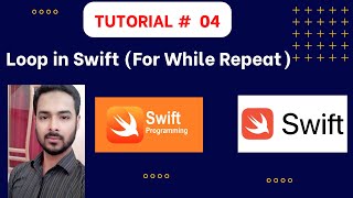 Tutorial 04: Loop in Swift | Loops (For While Repeat) using Swift Programming Language