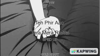 (SPED UP) Toh Phir Aao x Tera Mera Rishta | JalRaj | ފިނި ހިތެއް AKA COLD HEART
