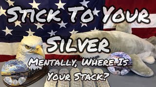 Mentally, Where Is Your Stack? | Stick To Your Physical Silver!!