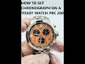 How to set chronograph on Tissot watch PRC 200