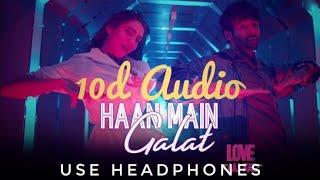 Love Aaj Kal - Haan Main Galat - not 8D It's 10D Feel the Music - HGT Musico