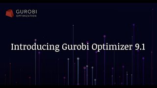 Introducing Gurobi Optimizer Version 9.1
